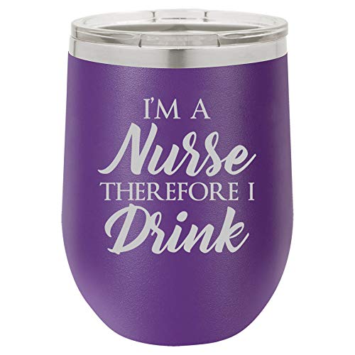 12 oz Double Wall Vacuum Insulated Stainless Steel Stemless Wine Tumbler Glass Coffee Travel Mug With Lid I'm A Nurse Therefore I Drink Funny (Purple)