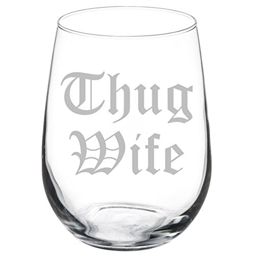 Wine Glass Goblet Funny Thug Wife (17 oz Stemless)