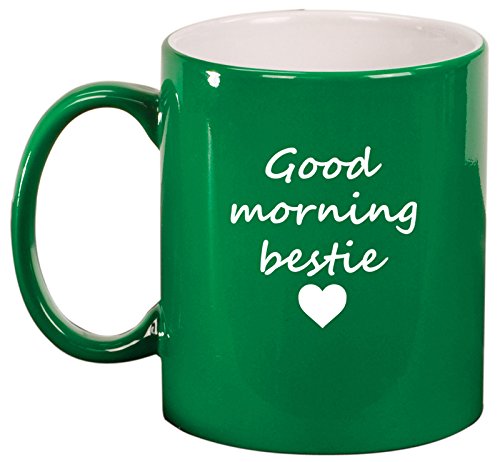 Ceramic Coffee Tea Mug Good Morning Bestie Best Friend (Green)