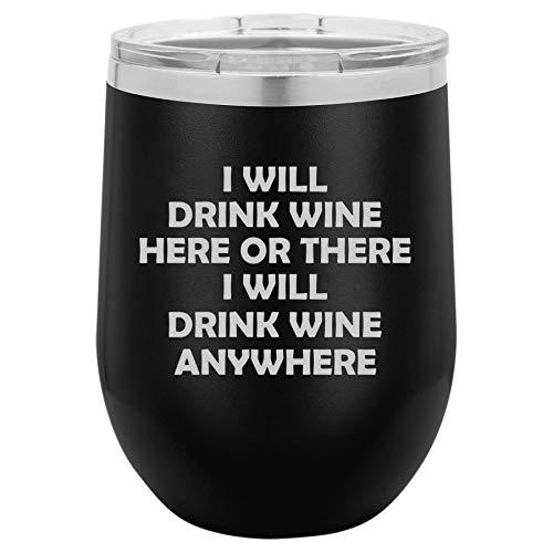 12 oz Double Wall Vacuum Insulated Stainless Steel Stemless Wine Tumbler Glass Coffee Travel Mug With Lid I Will Drink Wine Here Or There I Will Drink Wine Anywhere Funny (Black)