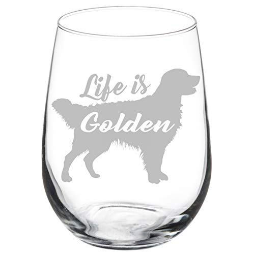 Wine Glass Goblet Golden Retriever Life is Golden (17 oz Stemless)