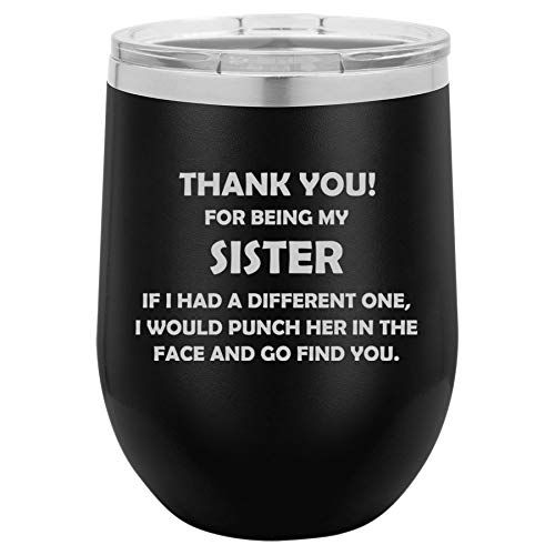 12 oz Double Wall Vacuum Insulated Stainless Steel Stemless Wine Tumbler Glass Coffee Travel Mug With Lid Sister Thank You For Being My Funny (Black)
