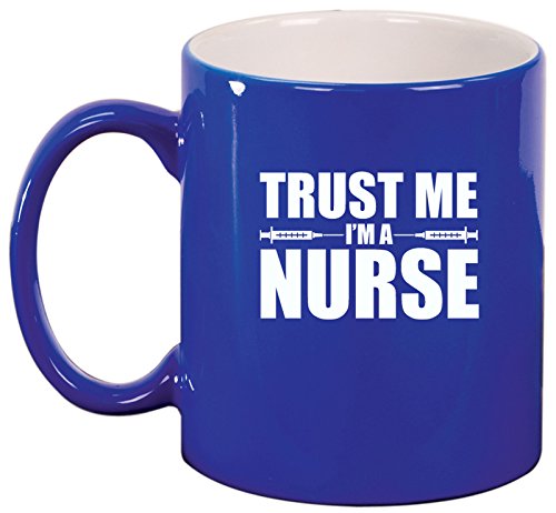 Ceramic Coffee Tea Mug Trust Me I'm A Nurse (Blue)