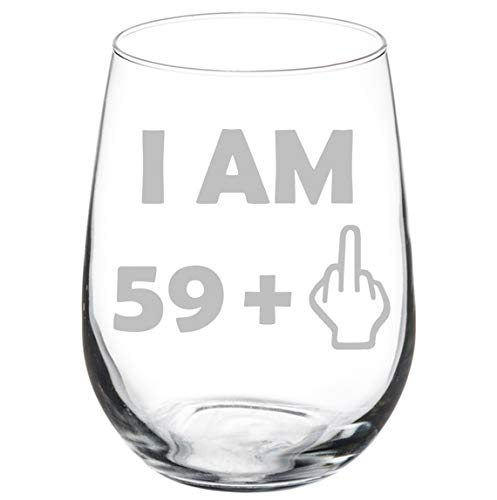 Wine Glass Goblet 60th Birthday I Am 59 Plus Funny (17 oz Stemless)