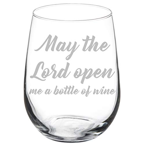 Wine Glass Goblet Funny May The Lord Open Me A Bottle Of Wine (17 oz Stemless)