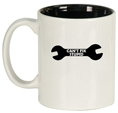 Ceramic Coffee Tea Mug Cup Can't Fix Stupid Wrench Funny (White)