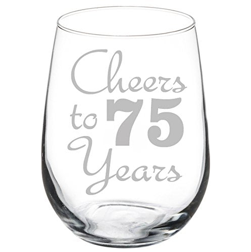 Wine Glass Goblet Cheers To 75 Years Anniversary 75th Birthday (17oz Stemless)