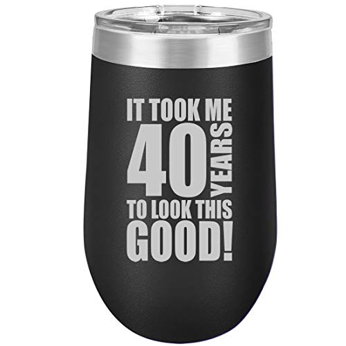 16 oz Double Wall Vacuum Insulated Stainless Steel Stemless Wine Tumbler Glass Coffee Travel Mug With Lid It Took Me 40 Years To Look This Good 40th Birthday (Black)