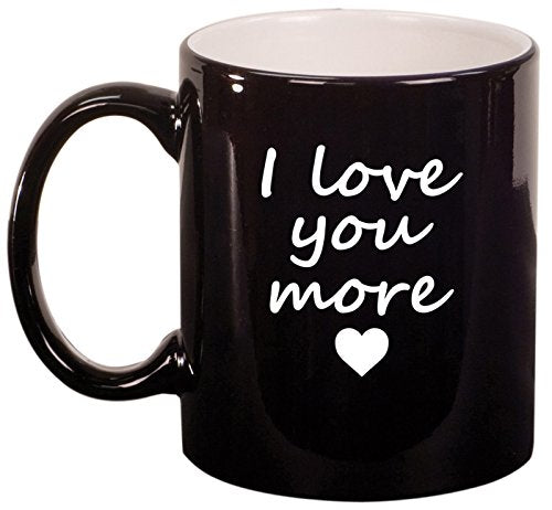 Ceramic Coffee Tea Mug Cup I Love You More (Black)