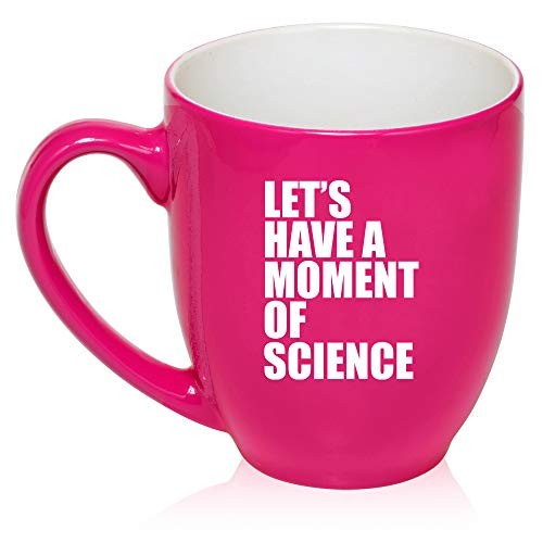 16 oz Large Bistro Mug Ceramic Coffee Tea Glass Cup Let's Have A Moment Of Science Funny Geek (Hot-Pink)