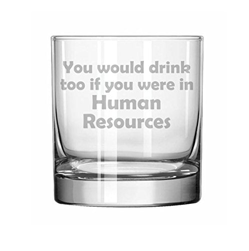 11 oz Rocks Whiskey Highball Glass Funny You Would Drink Too If You Were In Human Resources