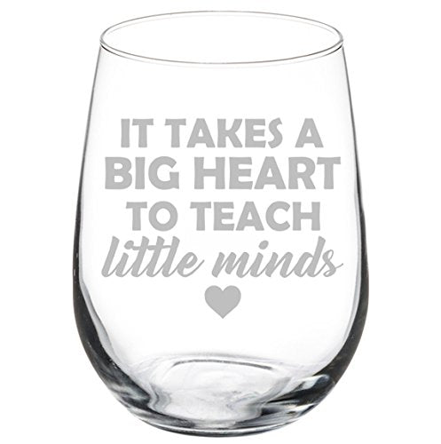 Wine Glass Goblet Teacher It Takes A Big Heart To Teach Little Minds (17 oz Stemless)