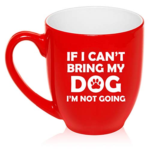 16 oz Large Bistro Mug Ceramic Coffee Tea Glass Cup If I Can't Bring My Dog I'm Not Going Funny (Red)