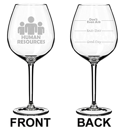 Wine Glass Goblet Two Sided Good Day Bad Day Don't Even Ask Human Resources (20 oz Jumbo)