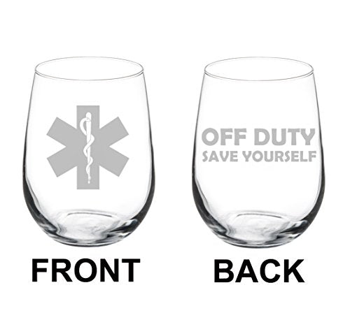 Wine Glass Goblet Two Sided Star Of Life EMT Paramedic Off Duty Save Yourself (17 oz Stemless)