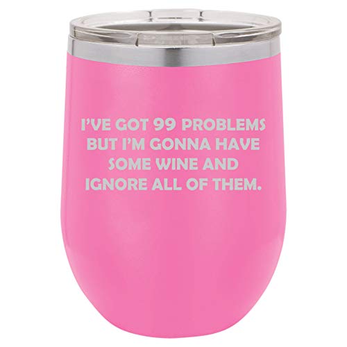 12 oz Double Wall Vacuum Insulated Stainless Steel Stemless Wine Tumbler Glass Coffee Travel Mug With Lid I've Got Problems Gonna Have Some Wine And Ignore Them Funny (Hot Pink)