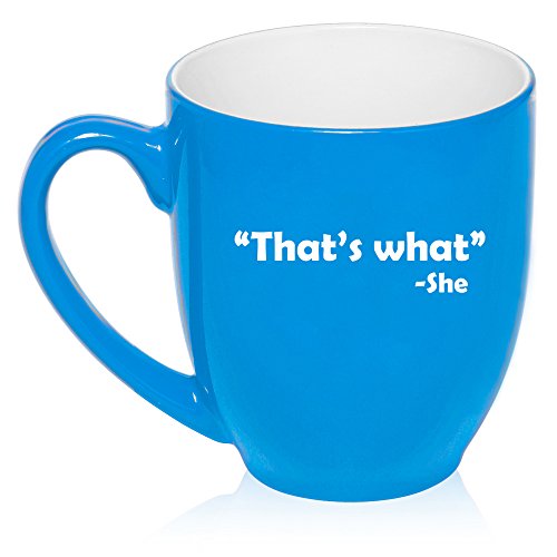 16 oz Large Bistro Mug Ceramic Coffee Tea Glass Cup That's What She Said (Light Blue)