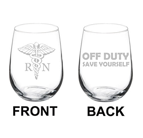 Wine Glass Goblet Two Sided RN Registered Nurse Off Duty Save Yourself (17 oz Stemless)