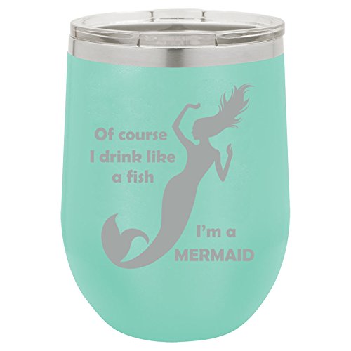 12 oz Double Wall Vacuum Insulated Stainless Steel Stemless Wine Tumbler Glass Coffee Travel Mug With Lid Of Course I Drink Like A Fish I'm A Mermaid (Teal)