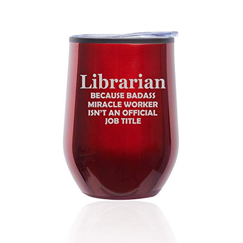 Stemless Wine Tumbler Coffee Travel Mug Glass With Lid Librarian Miracle Worker Job Title Funny (Red)