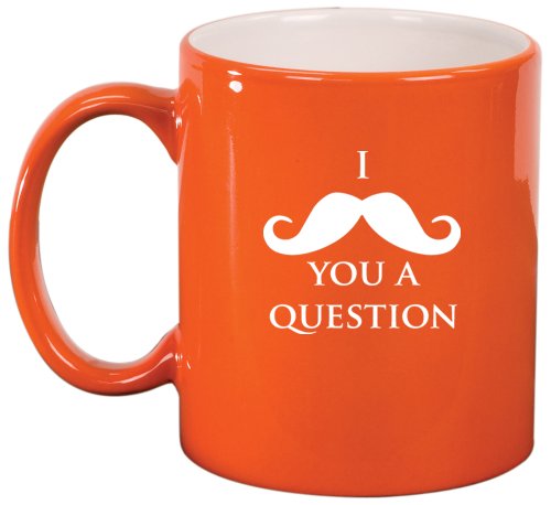 I Mustache You A Question Ceramic Coffee Tea Mug Cup Orange