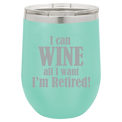 12 oz Double Wall Vacuum Insulated Stainless Steel Stemless Wine Tumbler Glass Coffee Travel Mug With Lid I Can Wine All I Want I'm Retired (Teal)