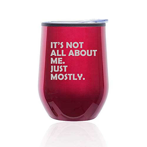 Stemless Wine Tumbler Coffee Travel Mug Glass With Lid Funny Its Not All About Me Just Mostly (Fuchsia)