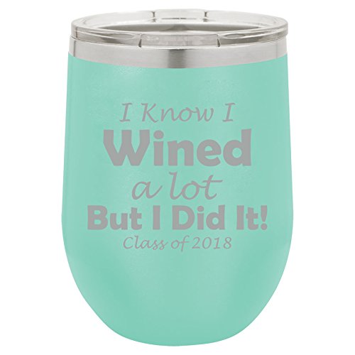 12 oz Double Wall Vacuum Insulated Stainless Steel Stemless Wine Tumbler Glass Coffee Travel Mug With Lid I Know I Wined A Lot But I Did It Class Of 2018 Graduation (Teal)