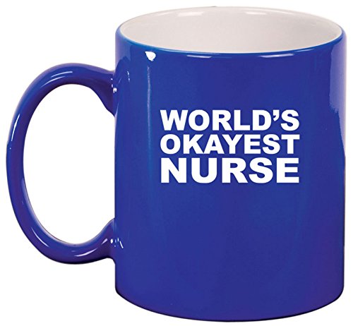 Ceramic Coffee Tea Mug Cup World's Okayest Nurse (Blue)