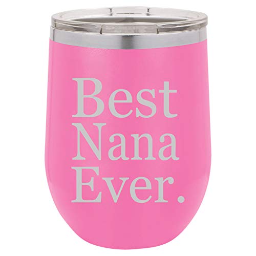 12 oz Double Wall Vacuum Insulated Stainless Steel Stemless Wine Tumbler Glass Coffee Travel Mug With Lid Best Nana Ever Grandma Grandmother (Hot-Pink)