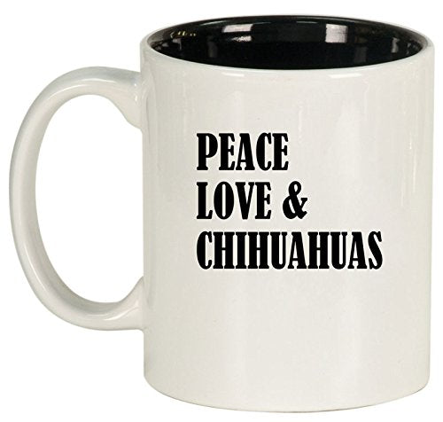 Ceramic Coffee Tea Mug Cup Peace Love & Chihuahuas (White)
