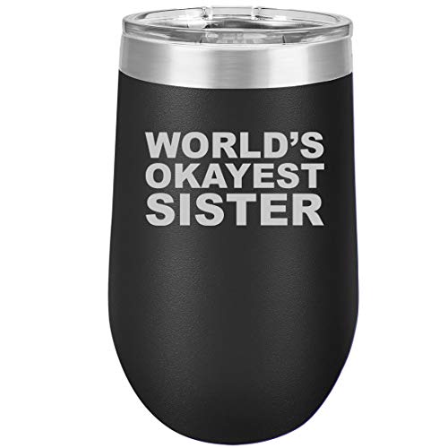 16 oz Double Wall Vacuum Insulated Stainless Steel Stemless Wine Tumbler Glass Coffee Travel Mug With Lid World's Okayest Sister (Black)