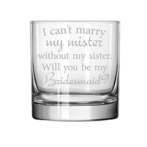 11 oz Rocks Whiskey Highball Glass I Can't Marry My Mister Without My Sister Will You Be Bridesmaid Proposal