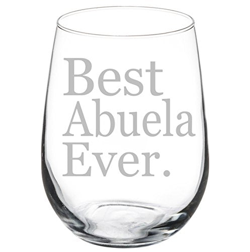 Wine Glass Goblet Grandma Grandmother Best Abuela Ever (17 oz Stemless)