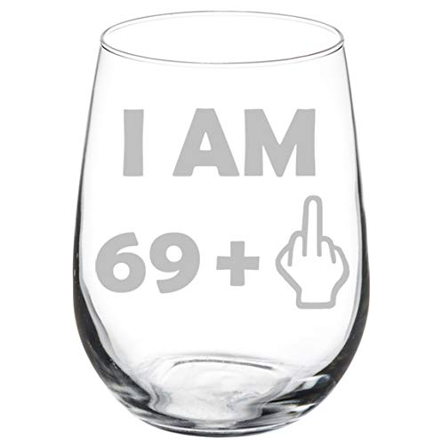 Wine Glass Goblet 70th Birthday I Am 69 Plus Funny (17 oz Stemless)