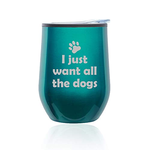 Stemless Wine Tumbler Coffee Travel Mug Glass With Lid I Just Want All The Dogs Funny (Turquoise Teal)