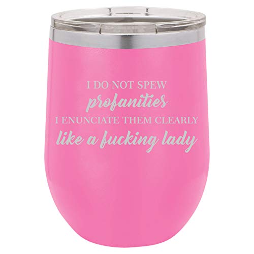 12 oz Double Wall Vacuum Insulated Stainless Steel Stemless Wine Tumbler Glass Coffee Travel Mug With Lid I Do Not Spew Profanities Funny Woman (Hot-Pink)