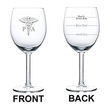 10 oz Wine Glass Funny Two Sided Good Day Bad Day Don't Even Ask PA Physician Assistant,MIP