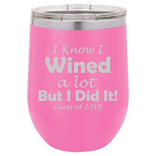 12 oz Double Wall Vacuum Insulated Stainless Steel Stemless Wine Tumbler Glass Coffee Travel Mug With Lid I Know I Wined A Lot But I Did It Class Of 2018 Graduation (Hot-Pink)