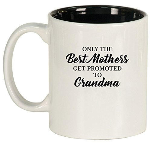 Ceramic Coffee Tea Mug Cup The Best Mothers Get Promoted To Grandma (White)