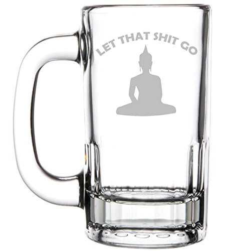 12oz Beer Mug Stein Glass Funny Buddha Let That Sht Go