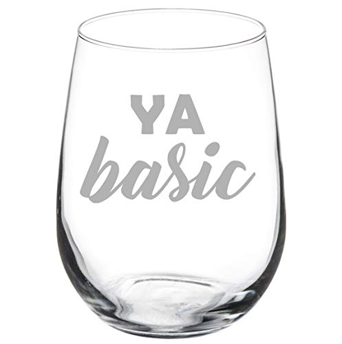 Wine Glass Goblet Ya Basic Funny (17 oz Stemless)