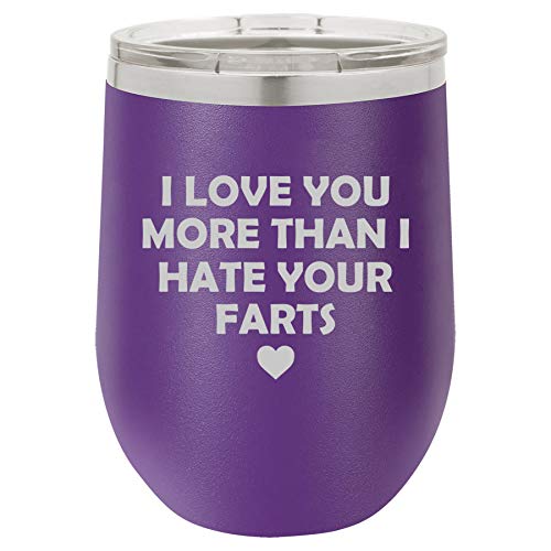 12 oz Double Wall Vacuum Insulated Stainless Steel Stemless Wine Tumbler Glass Coffee Travel Mug With Lid I Love You More Than I Hate Your Farts Funny Dad Father Husband Boyfriend (Purple)