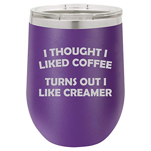 12 oz Double Wall Vacuum Insulated Stainless Steel Stemless Wine Tumbler Glass Coffee Travel Mug With Lid I Thought I liked Coffee Turns Out I Like Creamer Funny (Purple)