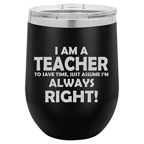 12 oz Double Wall Vacuum Insulated Stainless Steel Stemless Wine Tumbler Glass Coffee Travel Mug With Lid Teacher Always Right (Black)