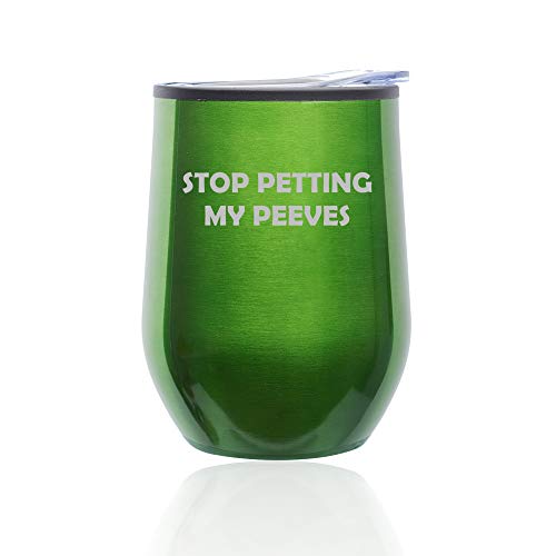 Stemless Wine Tumbler Coffee Travel Mug Glass With Lid Stop Petting My Peeves Funny (Green)