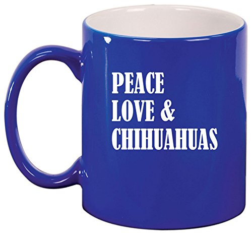 Ceramic Coffee Tea Mug Cup Peace Love & Chihuahuas (Blue)