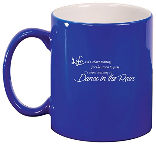 Ceramic Coffee Tea Mug Life Dancing in the Rain Quote (Blue)