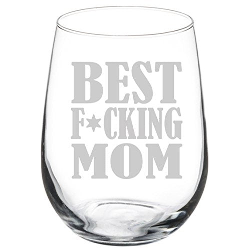 Wine Glass Goblet Best F-ing Mom Mother (17 oz Stemless)