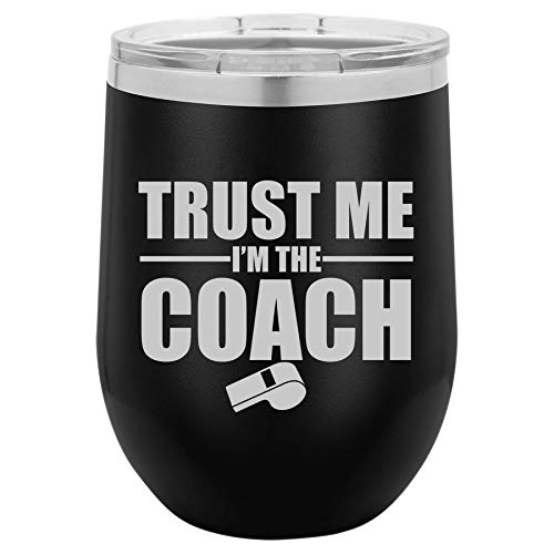 12 oz Double Wall Vacuum Insulated Stainless Steel Stemless Wine Tumbler Glass Coffee Travel Mug With Lid Trust Me I'm The Coach (Black)